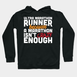 Ultra Marathon Runner Because A Marathon Isn't Crazy Enough Hoodie